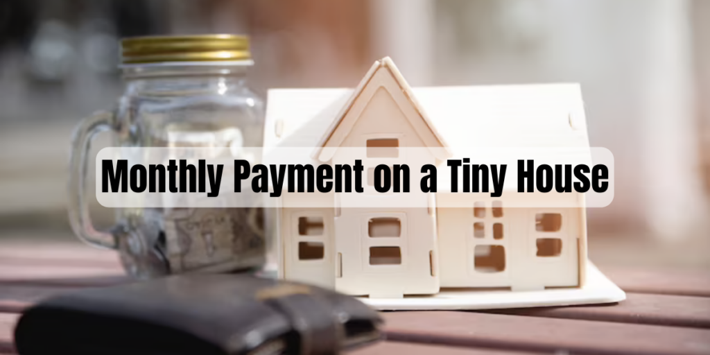 monthly payment on a tiny house