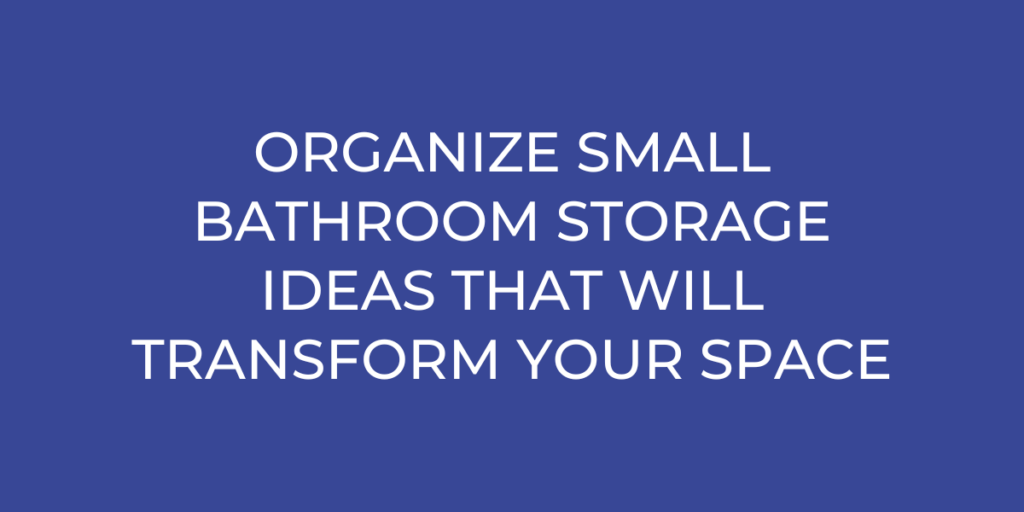 organize small bathroom