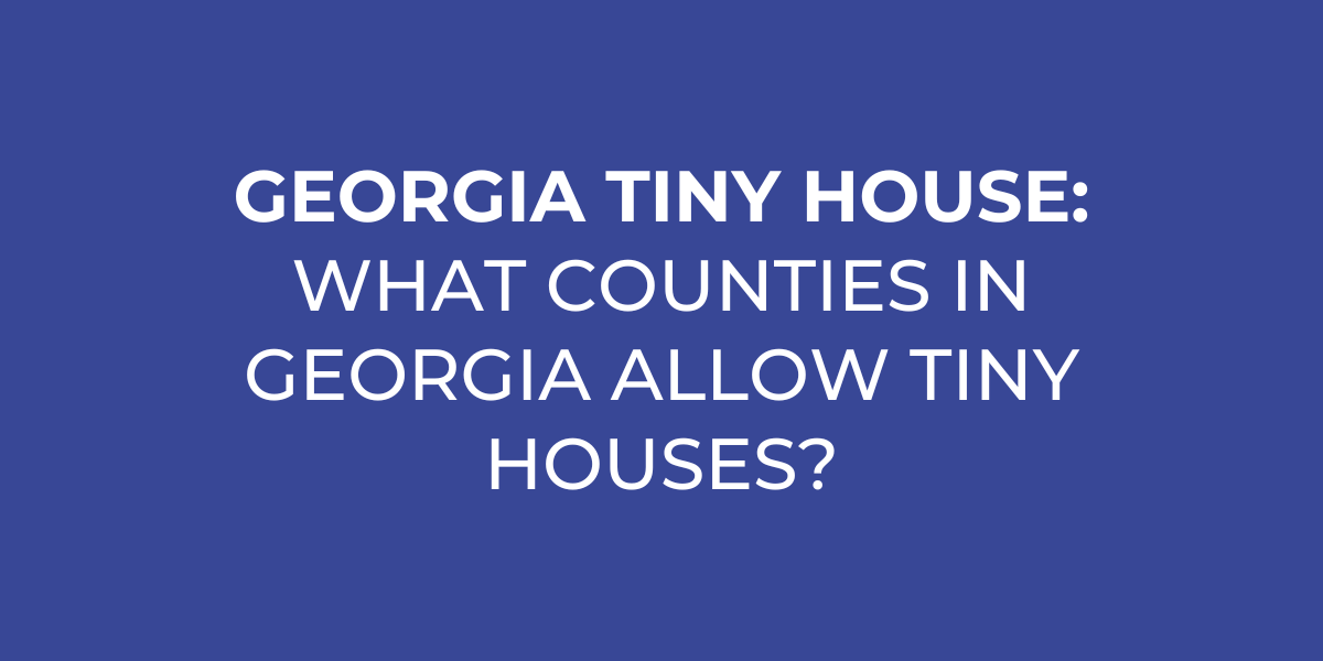 what counties in georgia allow tiny houses