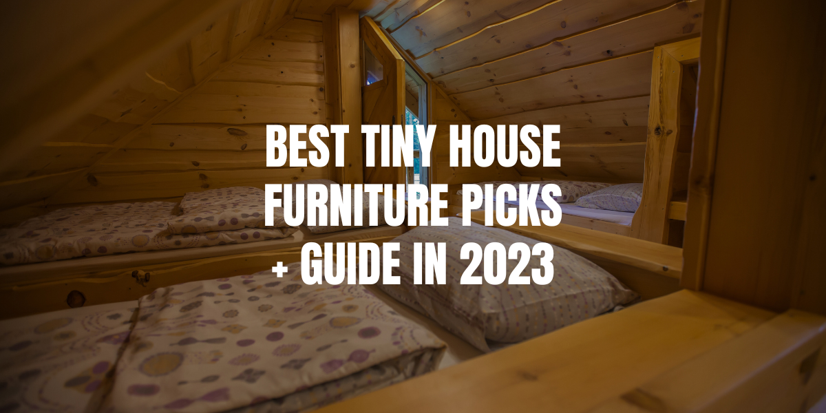 A Guide to Buying Tiny House Furniture