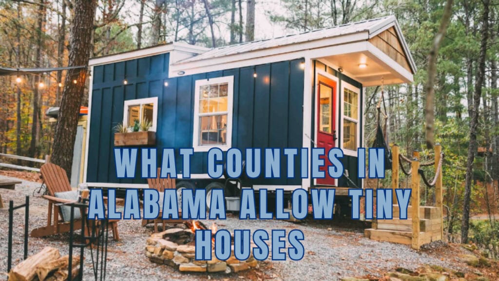What Counties in Alabama Allow Tiny Houses - Rules & Regulations
